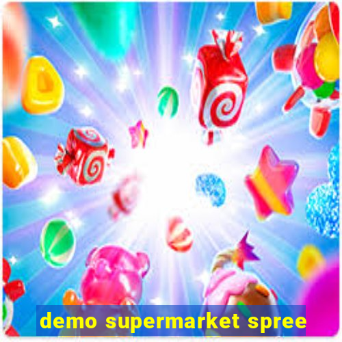 demo supermarket spree